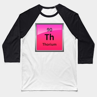 Thorium Periodic Table Element Symbol Baseball T-Shirt